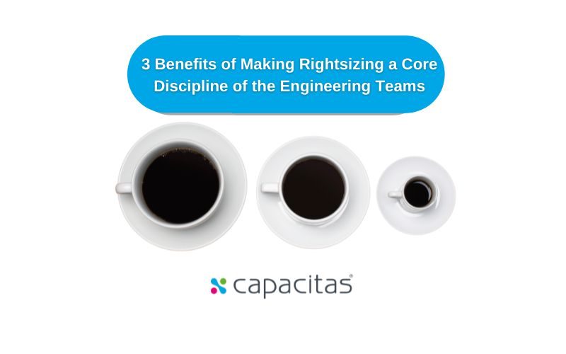 Benefits of Making Rightsizing a Core Discipline of Engineering Teams