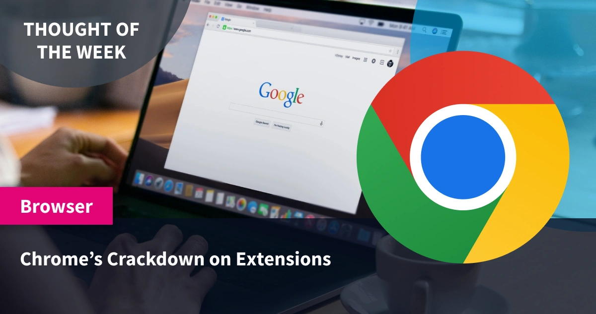 Google Chrome Ceases Support for Third-Party Extensions.