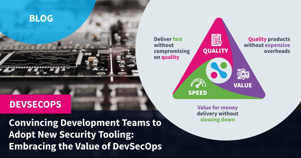 Convincing your development teams to adopt new security tooling: Embracing the value of DevSecOps.