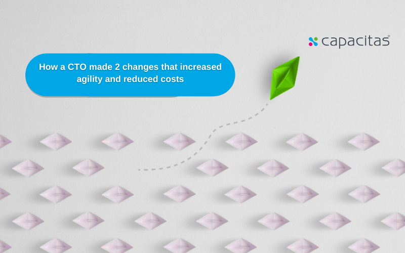 How a CTO made 2 changes that increased agility and reduced costs