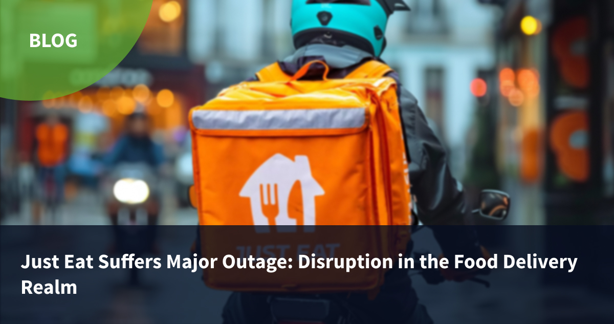 Just Eat Suffers Major Outage: Disruption in the Food Delivery Realm