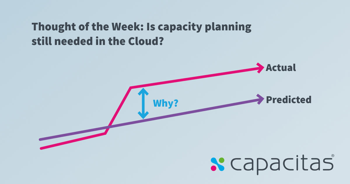 Thought of the week: Is capacity planning still needed in the cloud?