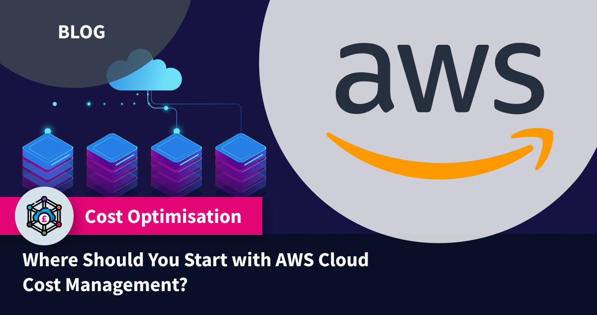 Where Should You Start with AWS Cloud Cost Management?