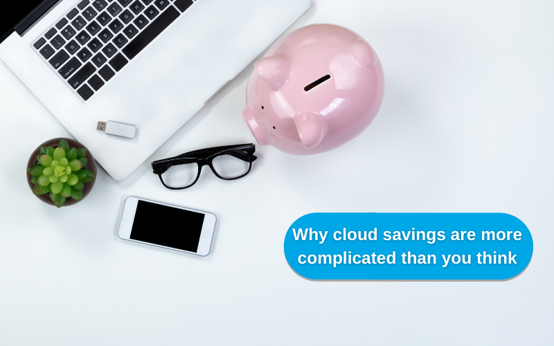 Why cloud savings are more complicated than you think