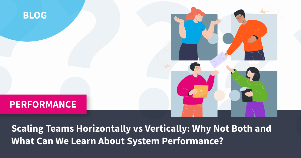 Scaling Teams Horizontally vs Vertically: Why Not Both?