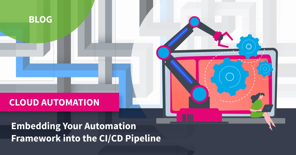 Embedding Your Automation Framework into the CI/CD Pipeline